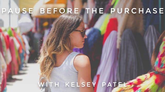 Pause Before the Purchase: Kelsey Patel