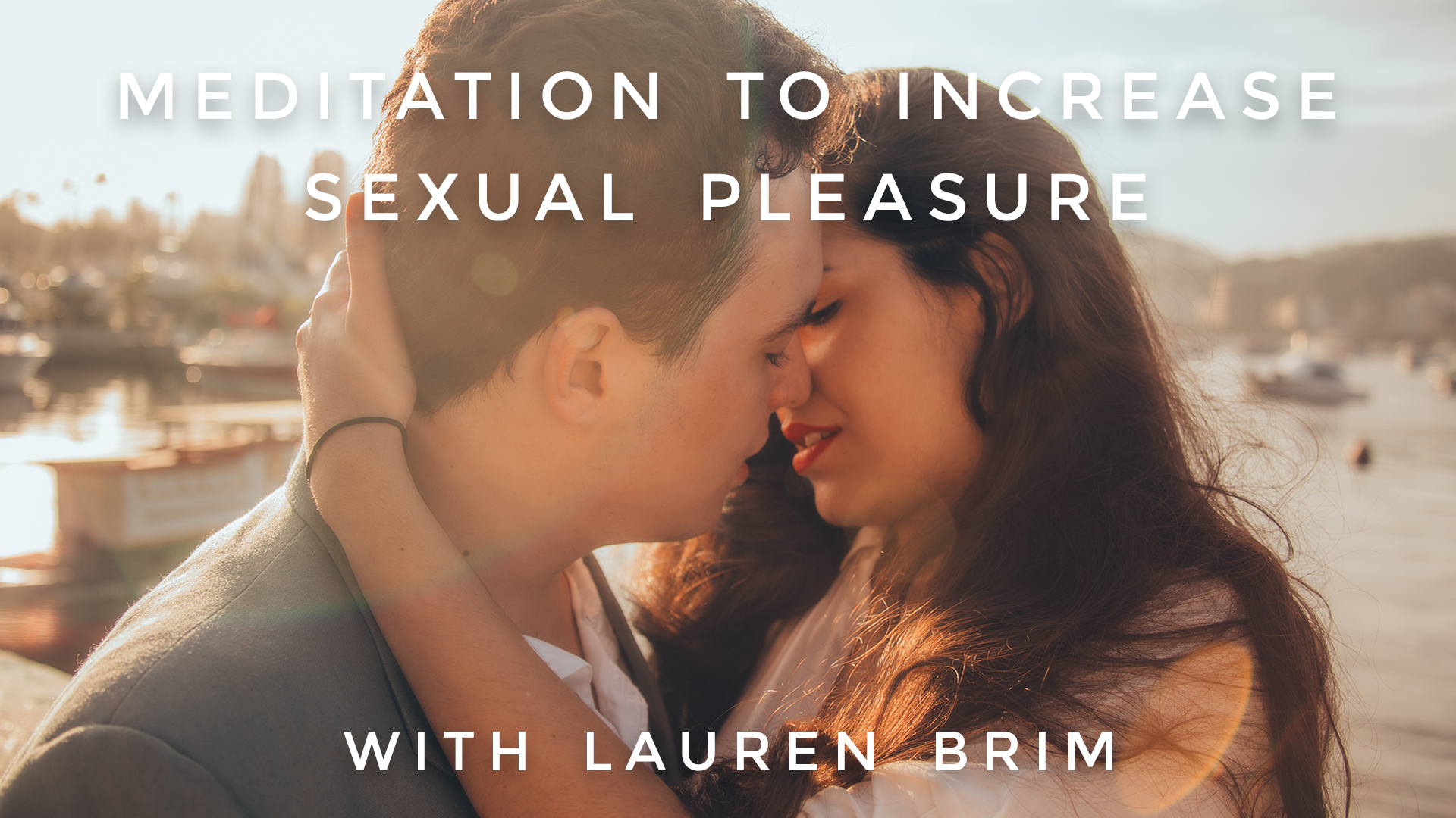 Increase Sexual Pleasure Meditation: Lauren Brim