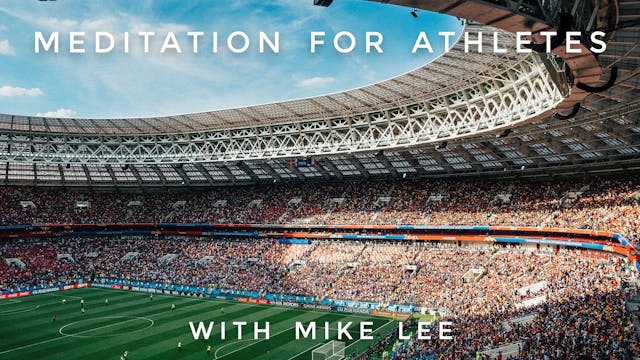 Meditation For Athletes: Mike Lee