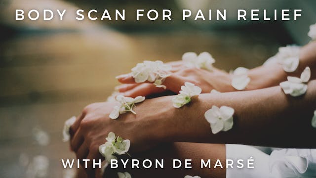 Body Scan for Pain Relief: Byron de M...