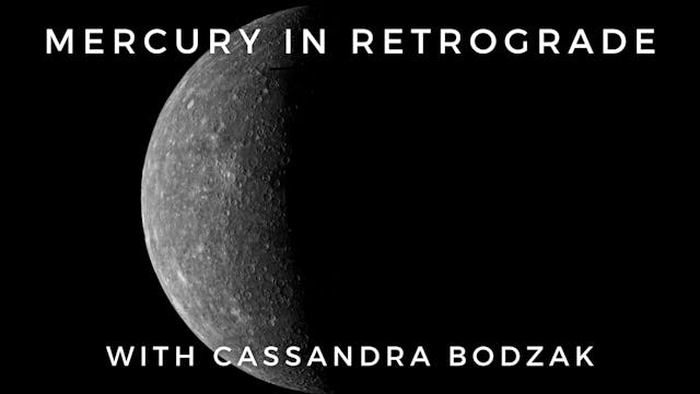 Mercury in Retrograde: Cassandra Bodzak