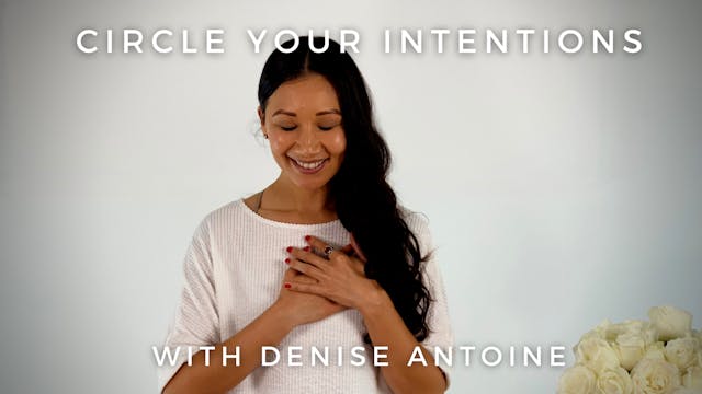 Circle Your Intentions: Denise Antoine
