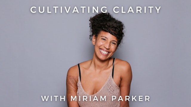 Cultivating Clarity: Miriam Parker