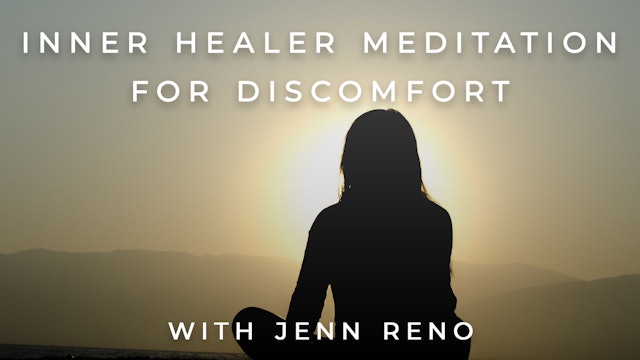 Inner Healer Meditation for Discomfort: Jenn Reno