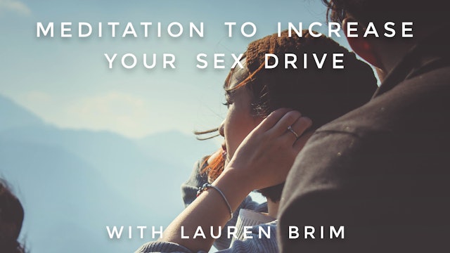 Increase Your Sex Drive Meditation: Lauren Brim