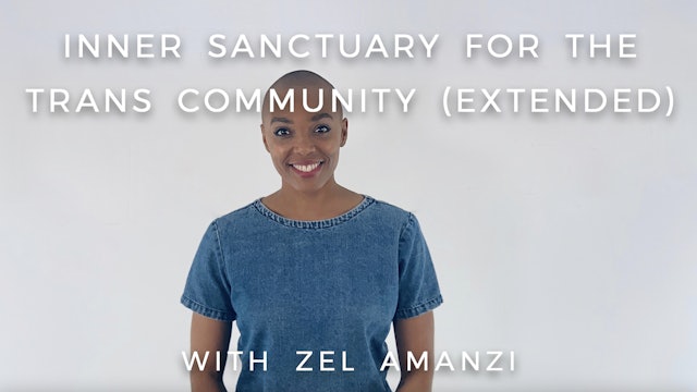 Inner Sanctuary for the Trans Commmity (Extended): Zel Amanzi