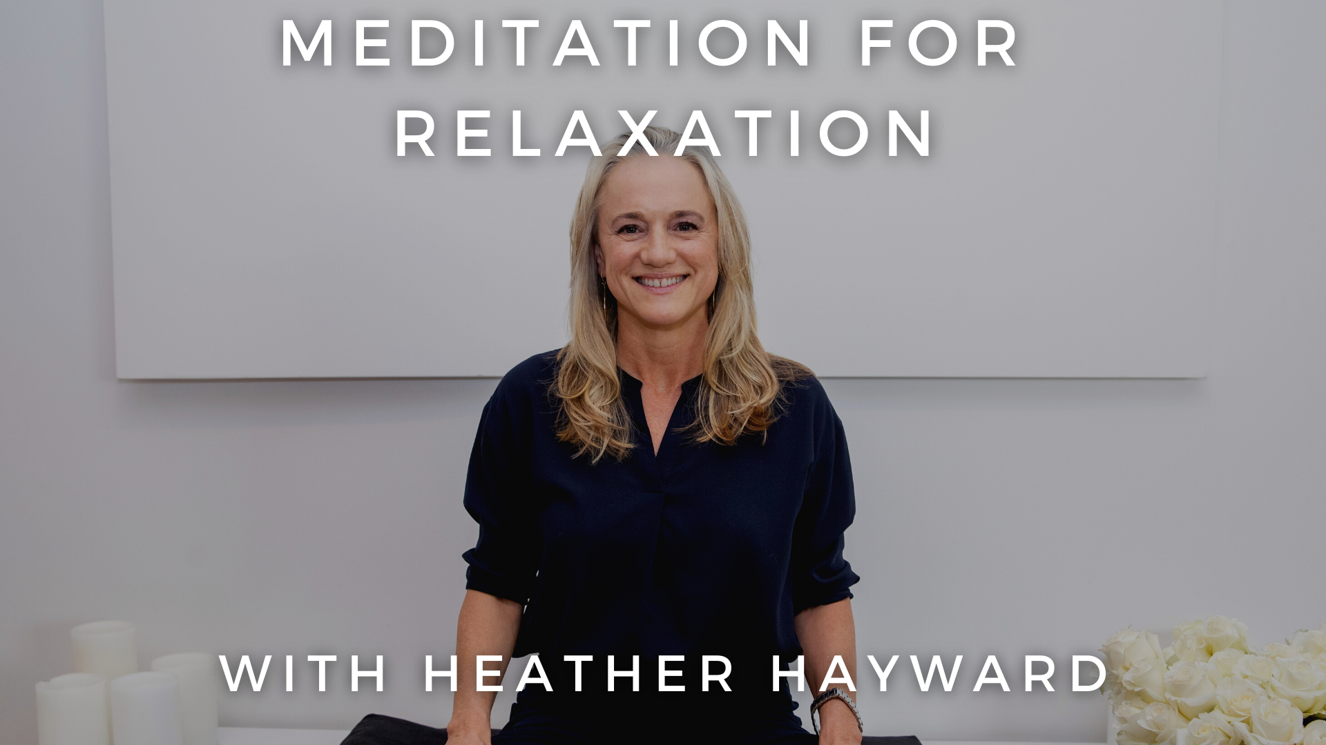 Meditation for Relaxation: Heather Hayward
