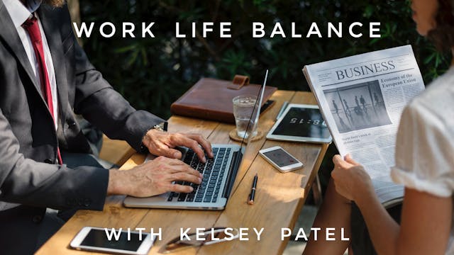Work Life Balance: Kelsey Patel