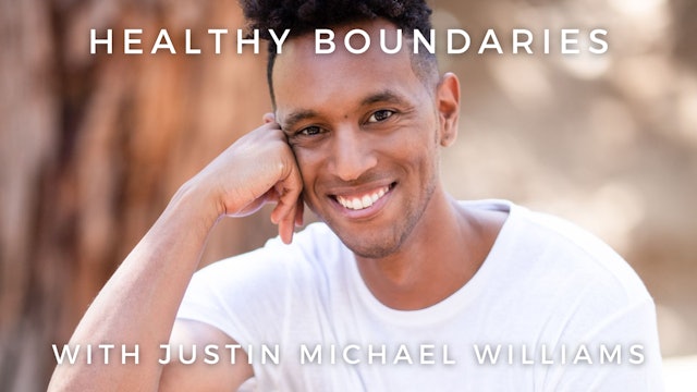 Healthy Boundaries: Justin Michael Williams