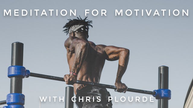 Meditation For Motivation: Chris Plourde