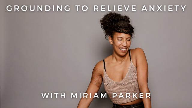 Grounding to Relieve Anxiety: Miriam ...
