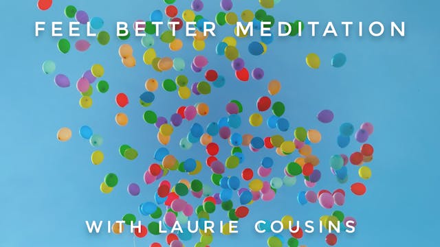 Feel Better Meditation: Laurie Cousins