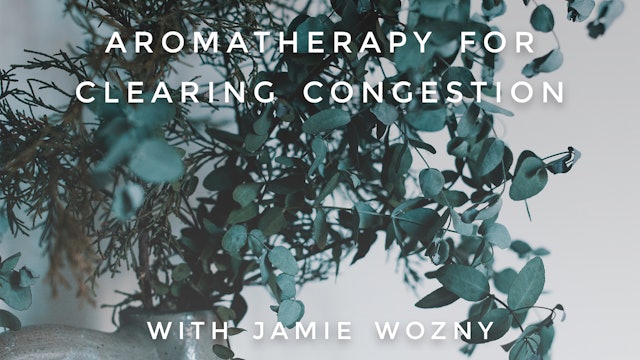 Aromatherapy For Clearing Congestion: Jamie Wozny