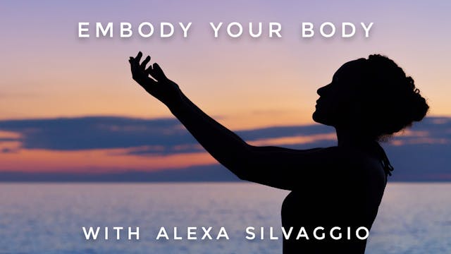 Embody Your Body: Alexa Silvaggio