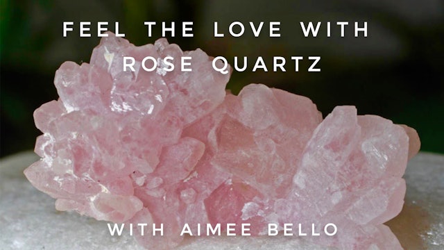 Feel the Love with Rose Quartz: Aimee Bello