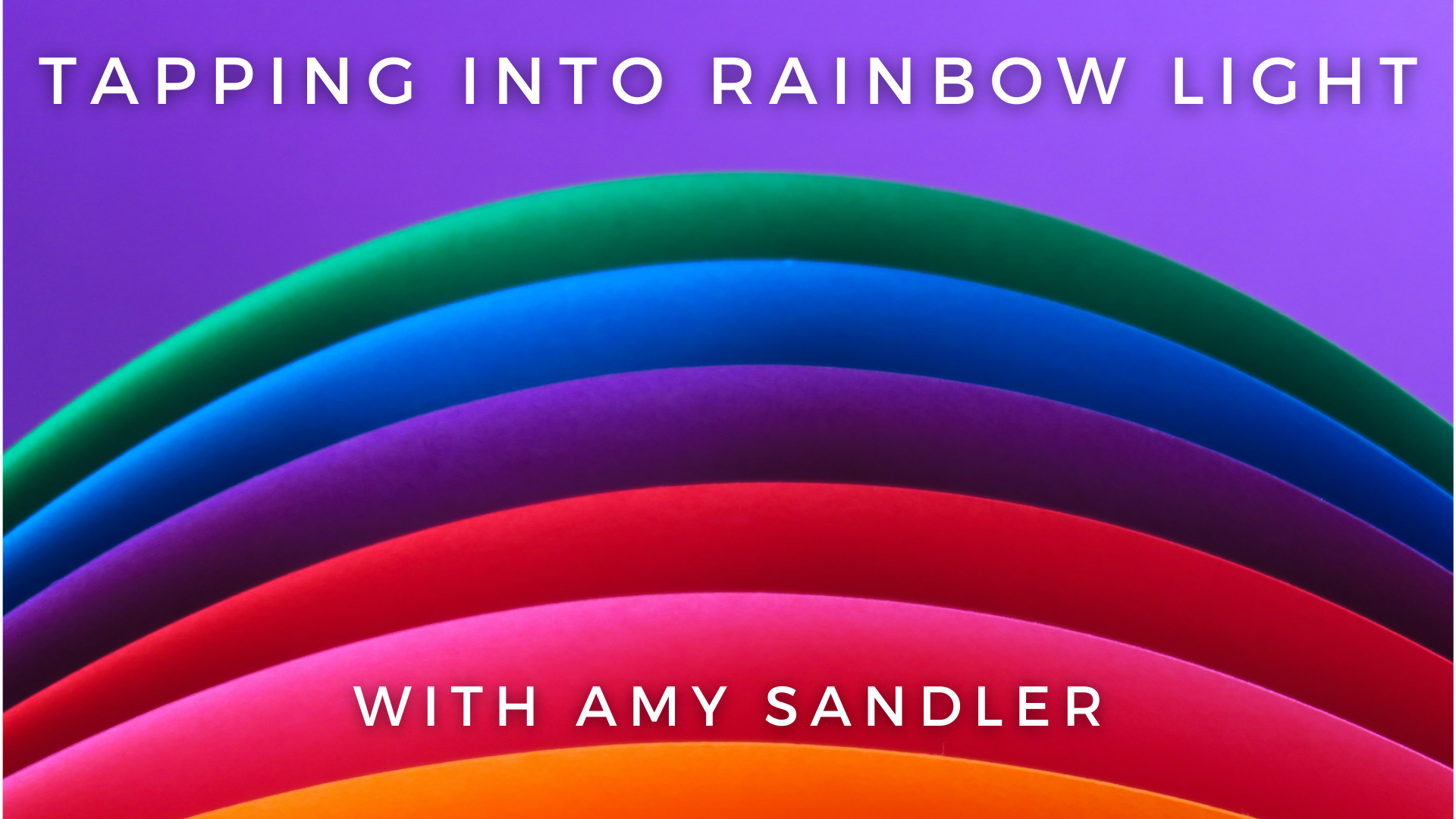 Tapping Into Rainbow Light: An LGBQT+ Meditation: Amy Sandler