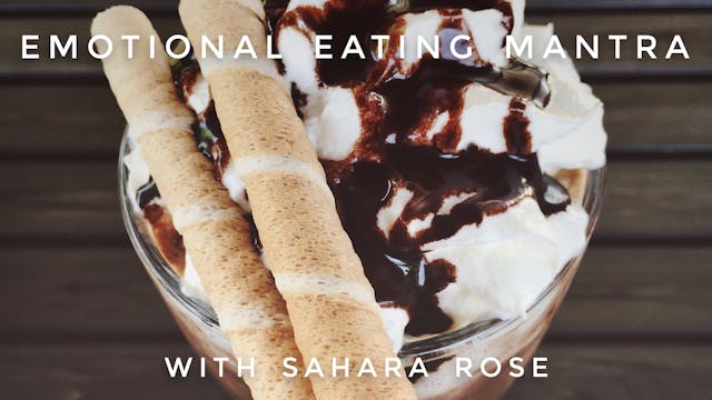 Emotional Eating Mantra: Sahara Rose