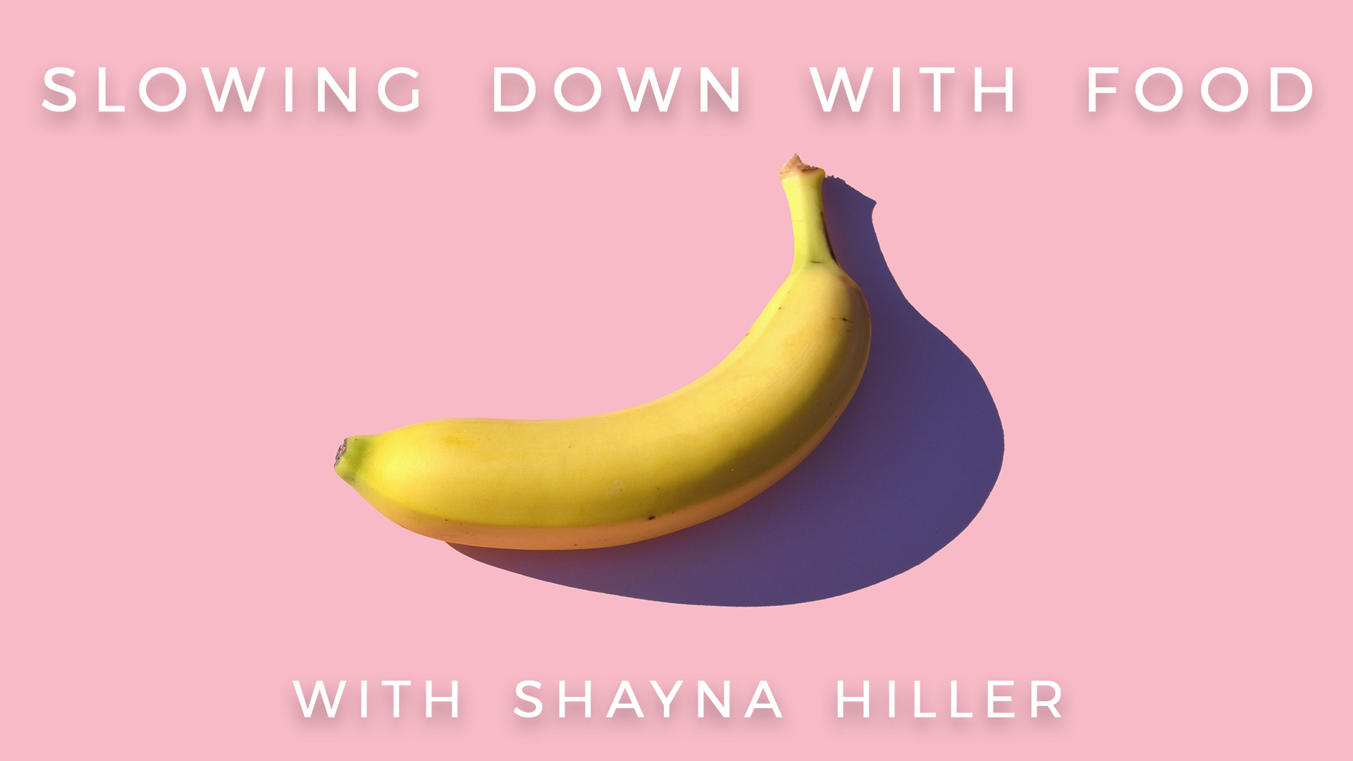 Slowing Down with Food: Shayna Hiller