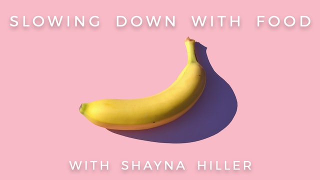 Slowing Down with Food: Shayna Hiller