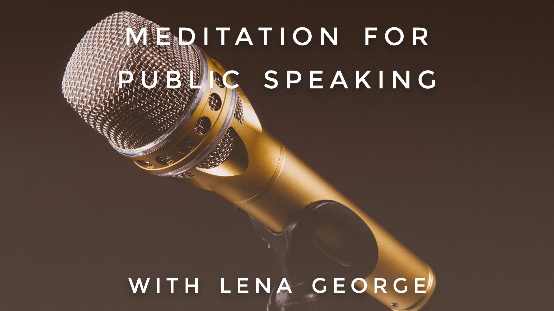 Meditation for Public Speaking: Lena George