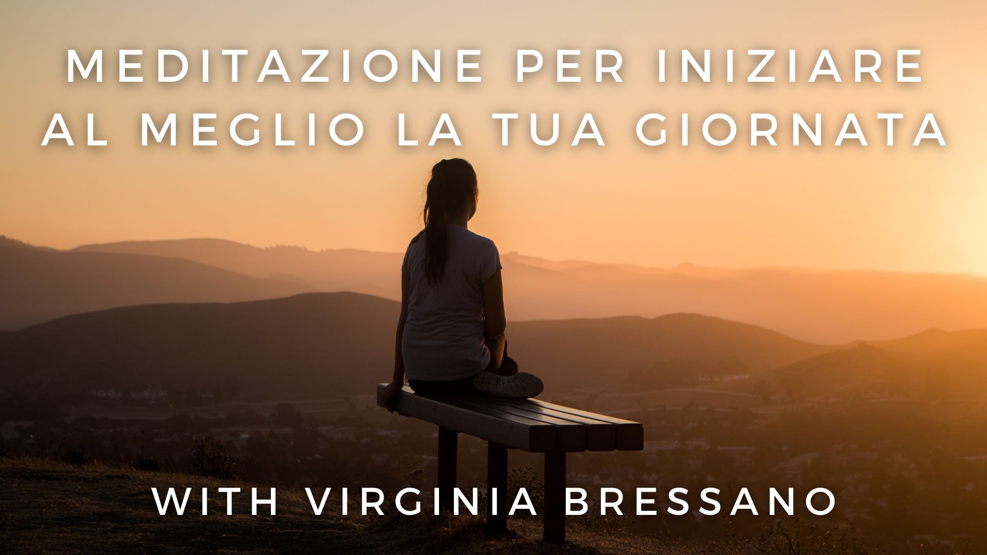 Meditazione per iniziare al meglio la tua giornata: Virginia Bressano