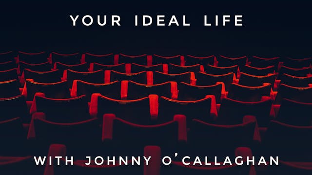 Your Ideal Life: Johnny O'Callaghan