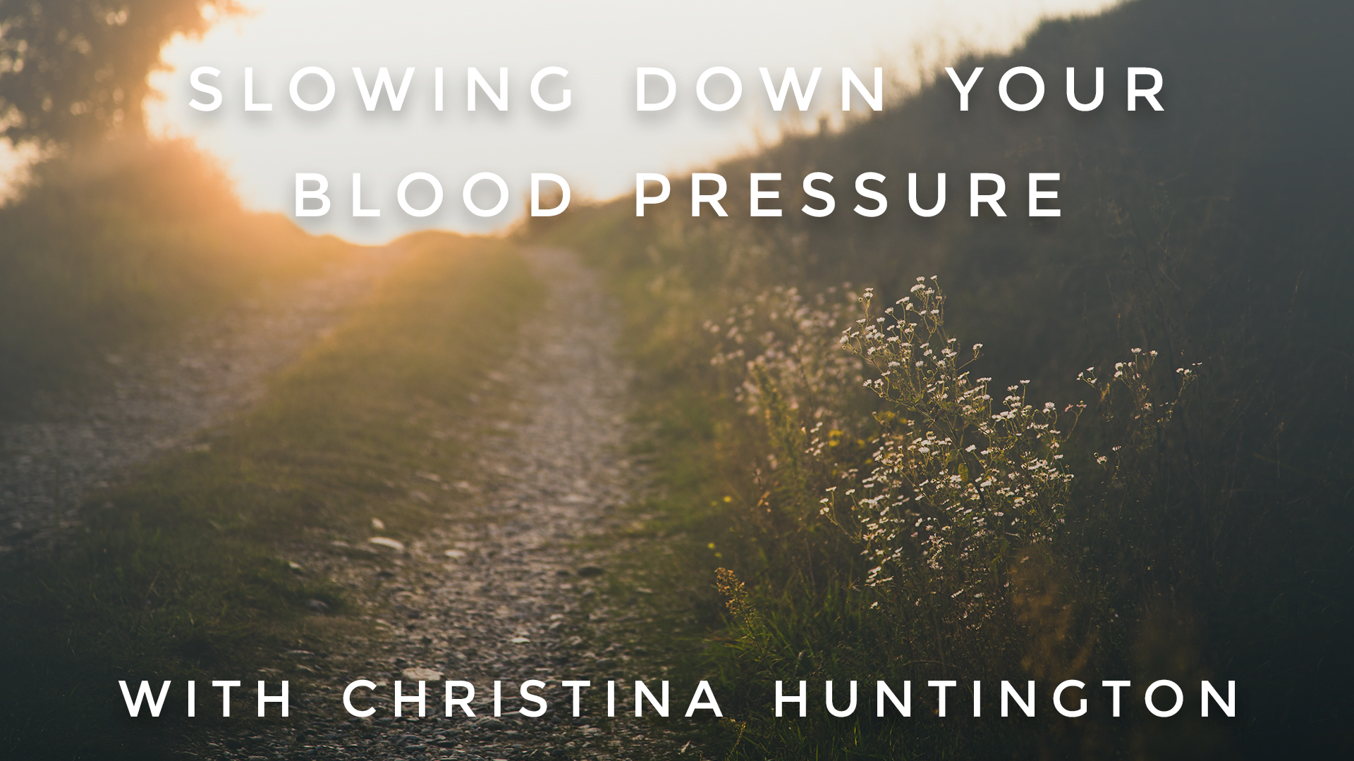 Slowing Down Your Blood Pressure: Christina Huntington