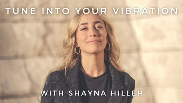 Tune Into Your Vibration: Shayna Hiller