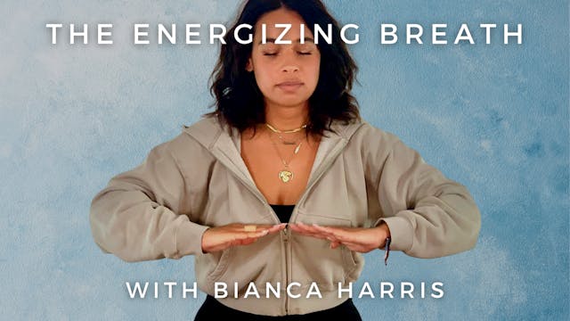 The Energizing Breath: Bianca Harris