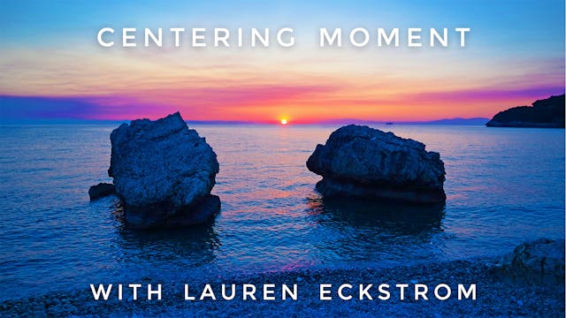 Centering Moment: Lauren Eckstrom