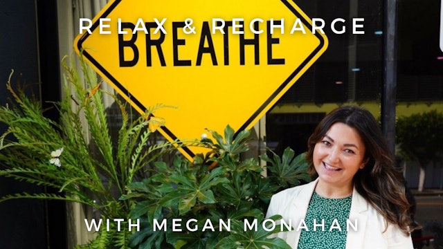 Relax & Recharge: Megan Monahan