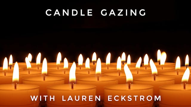 Candle Gazing: Lauren Eckstrom