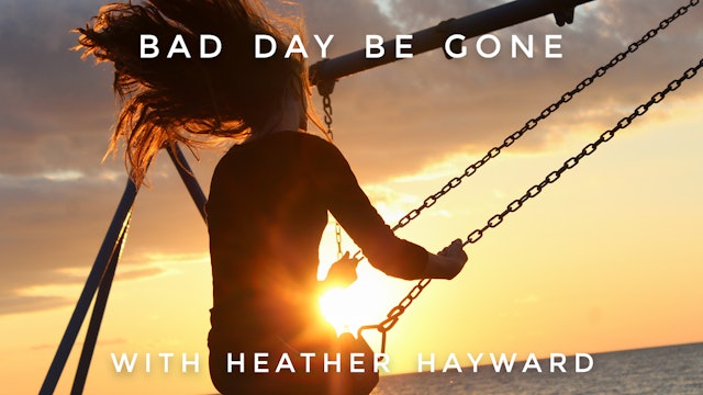 PM Bad Day Be Gone: Heather Hayward