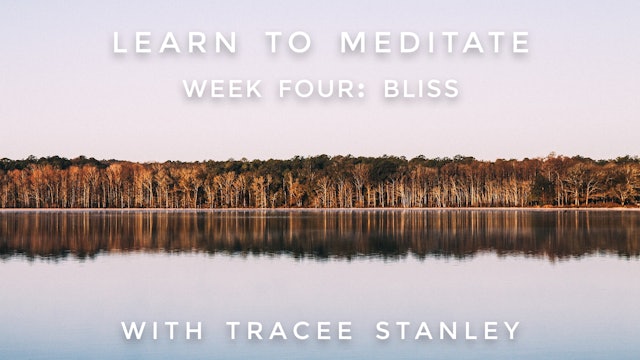 Week 4: "BLISS" Learn to Meditate: Tracee Stanley