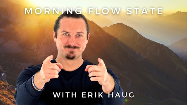Morning Flow State: Erik Haug