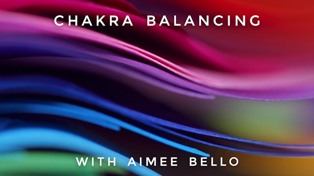 Chakra Balancing: Aimee Bello