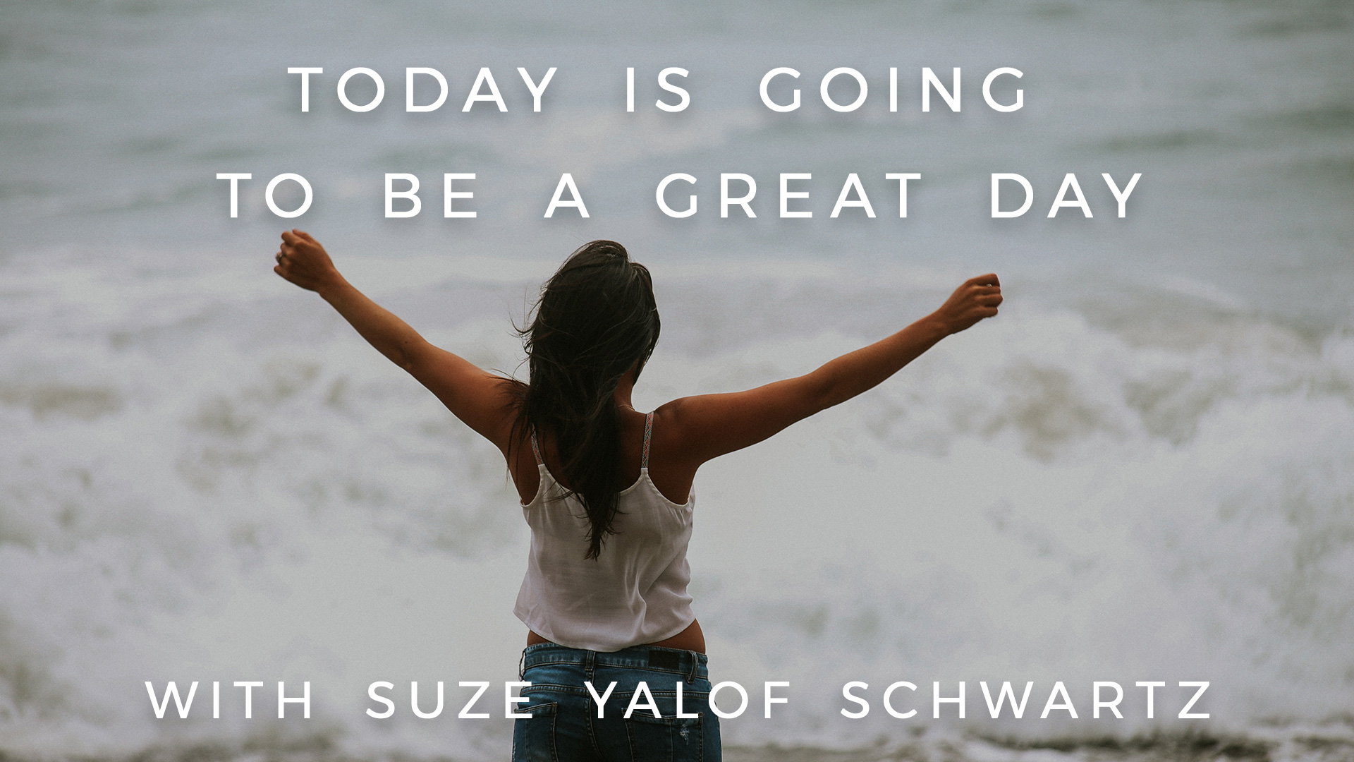 Today is Going to Be a Great Day: Suze Yalof Schwartz