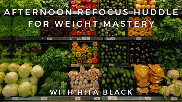 Afternoon Refocus Huddle for Weight Mastery: Rita Black