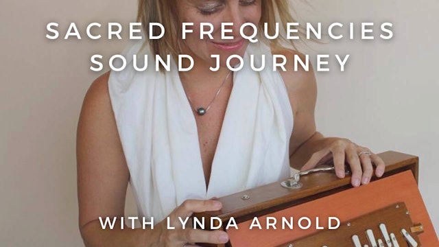 Sacred Frequencies Sound Journey (1 Hour): Lynda Arnold