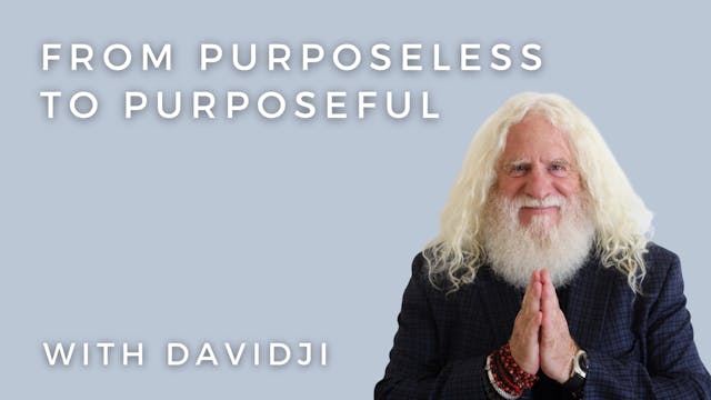 From Purposeless to Purposeful: davidji