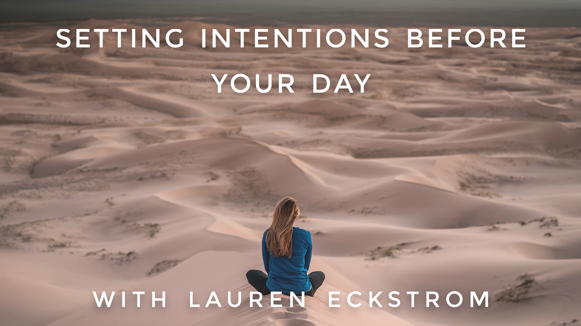 Setting Intentions Before Your Day: Lauren Eckstrom