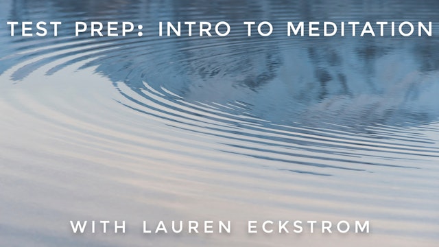 Test Prep: Intro to Meditation: Lauren Eckstrom