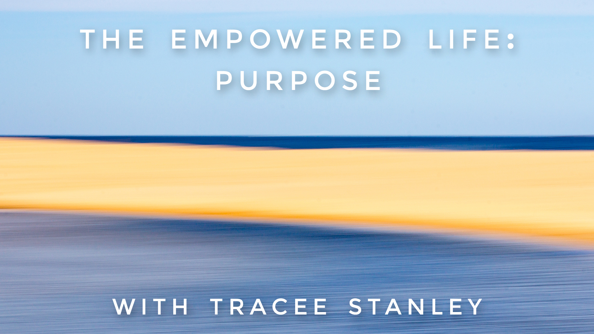 The Empowered Life: Purpose: Tracee Stanley