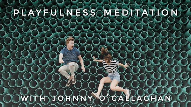 Playfulness Meditation: Johnny O'Callaghan