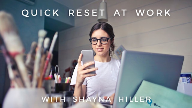 Quick Reset At Work: Shayna Hiller