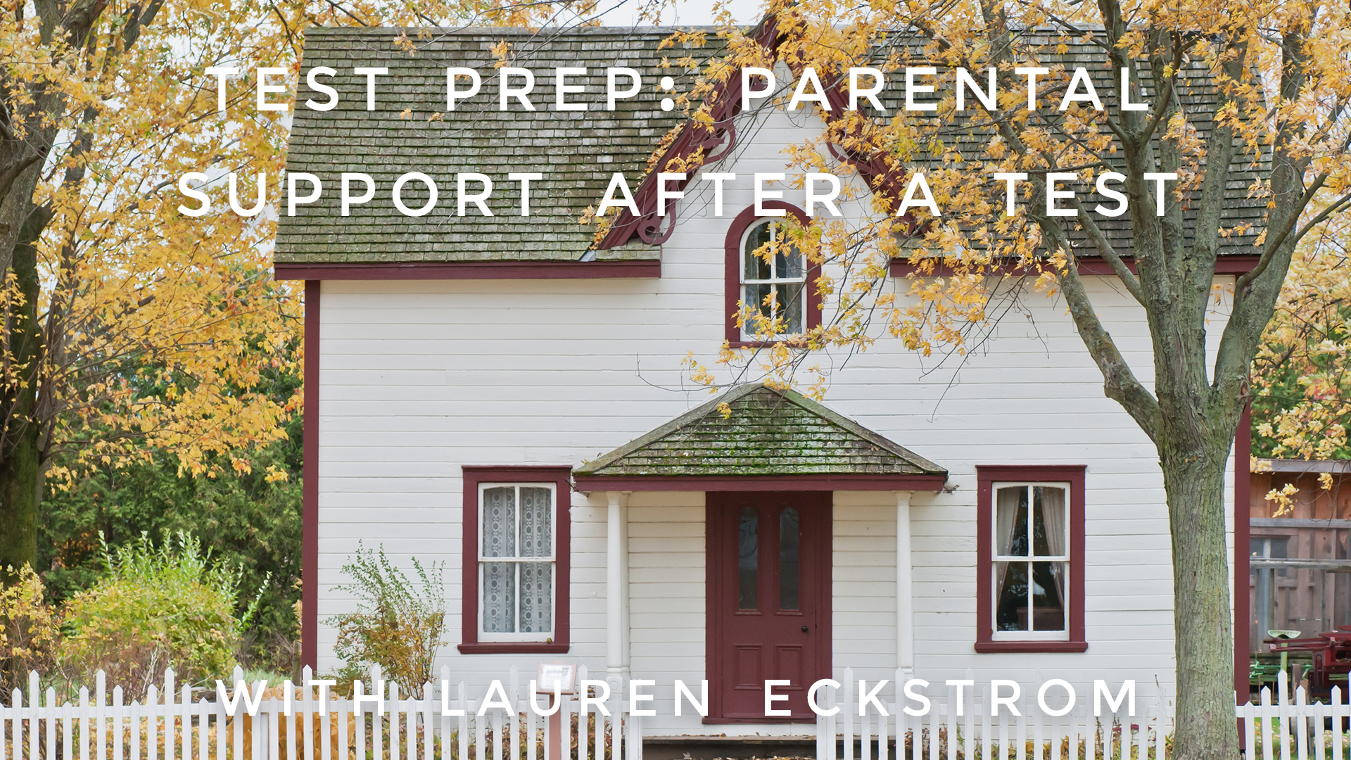 Test Prep: Parental Support After a Test: Lauren Eckstrom
