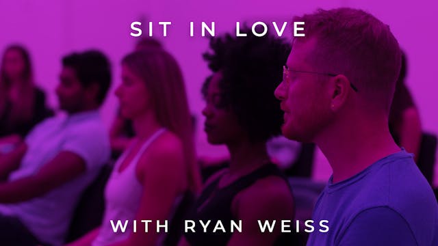 Sit In Love: Ryan Weiss