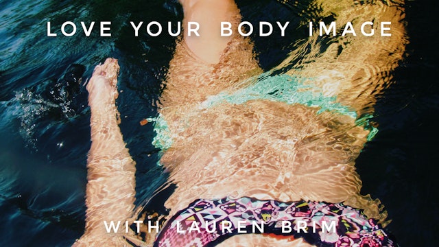 Love Your Body Image Exactly As It Is: Lauren Brim