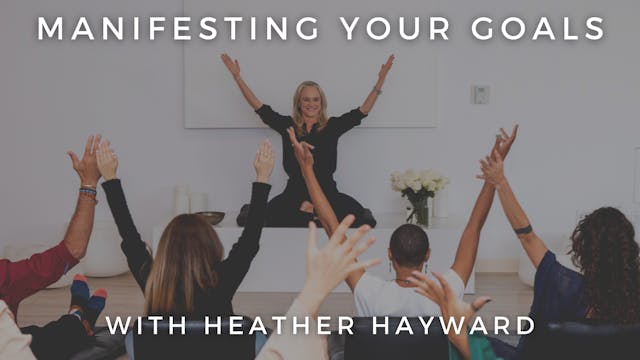 Manifesting Your Goals: Heather Hayward