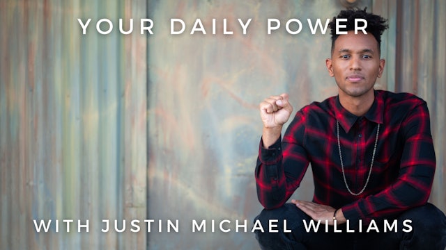 Your Daily Power: Justin Michael Williams